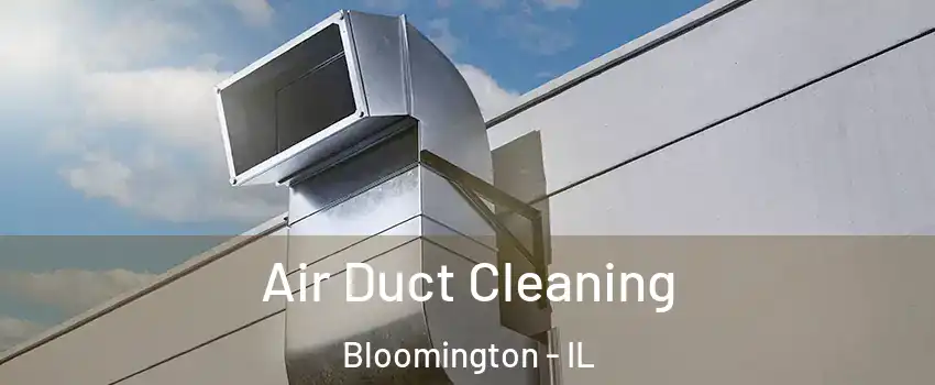 Air Duct Cleaning Bloomington - IL