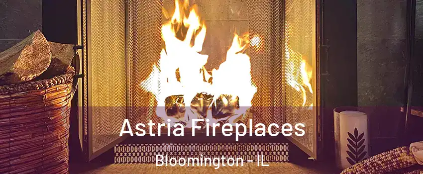  Astria Fireplaces Bloomington - IL