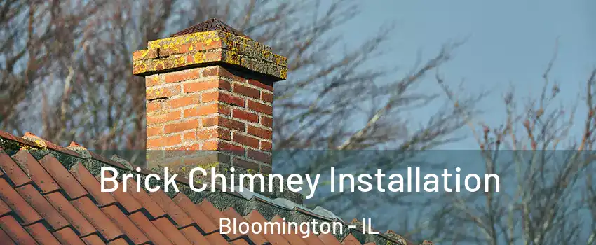  Brick Chimney Installation Bloomington - IL