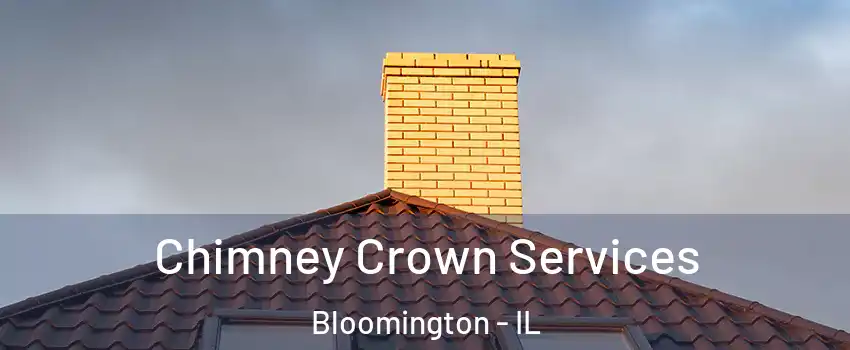 Chimney Crown Services Bloomington - IL