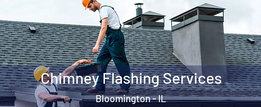  Chimney Flashing Services Bloomington - IL