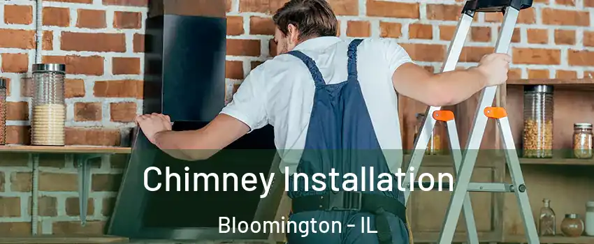  Chimney Installation Bloomington - IL
