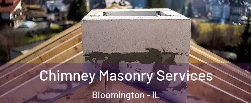  Chimney Masonry Services Bloomington - IL