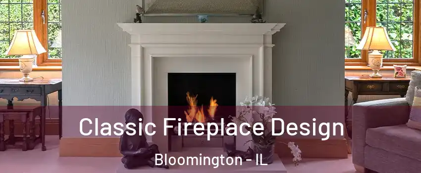  Classic Fireplace Design Bloomington - IL