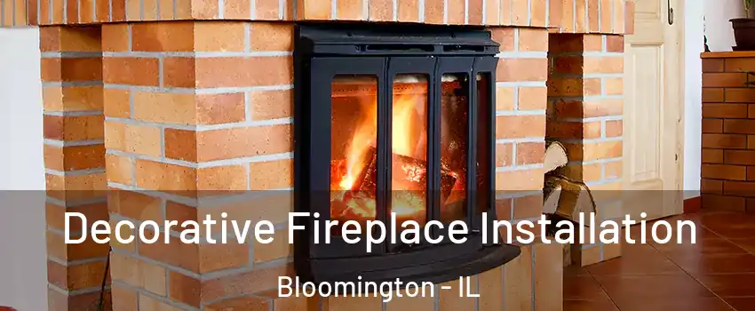  Decorative Fireplace Installation Bloomington - IL