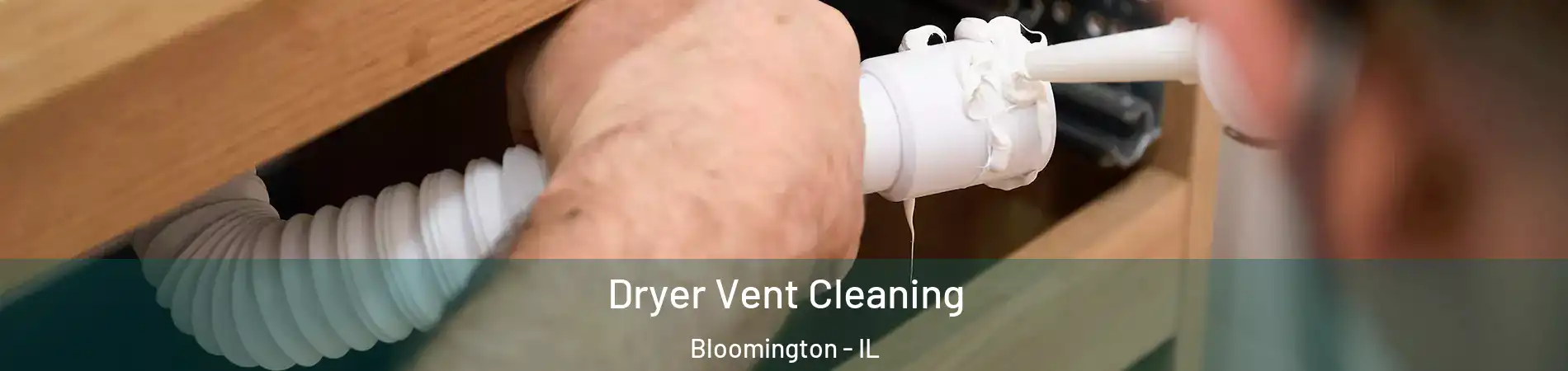  Dryer Vent Cleaning Bloomington - IL