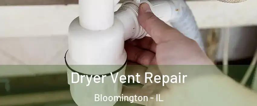  Dryer Vent Repair Bloomington - IL