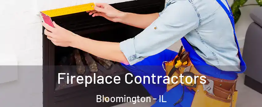  Fireplace Contractors Bloomington - IL