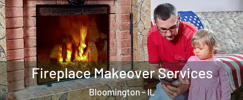  Fireplace Makeover Services Bloomington - IL