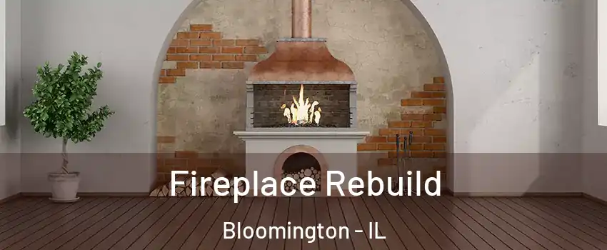  Fireplace Rebuild Bloomington - IL