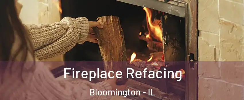  Fireplace Refacing Bloomington - IL