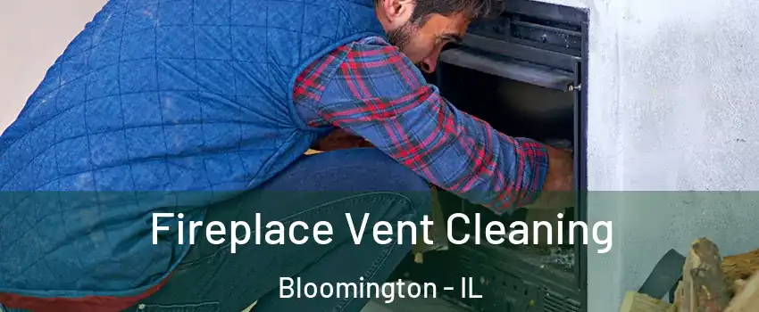  Fireplace Vent Cleaning Bloomington - IL