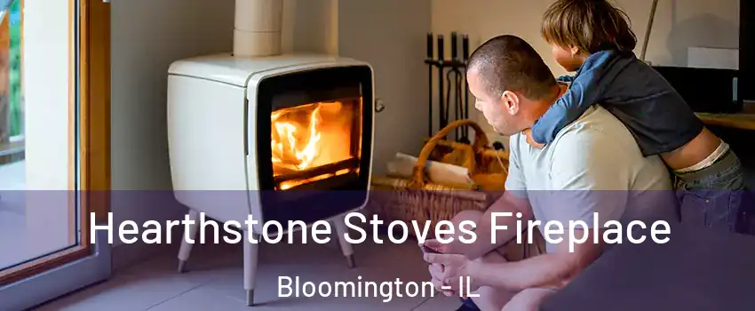  Hearthstone Stoves Fireplace Bloomington - IL
