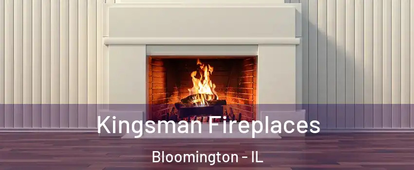  Kingsman Fireplaces Bloomington - IL