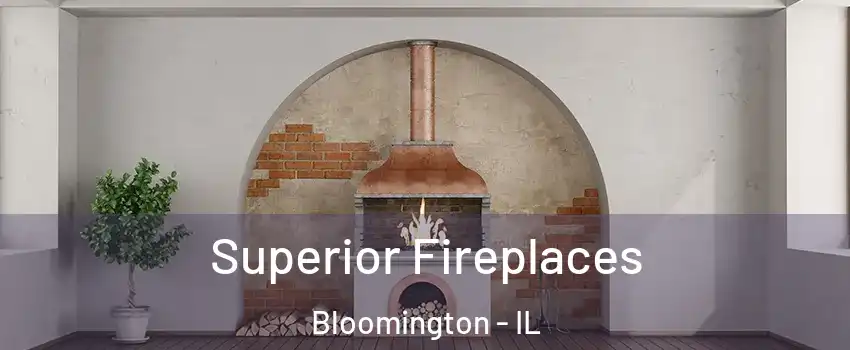 Superior Fireplaces Bloomington - IL