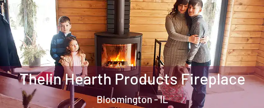  Thelin Hearth Products Fireplace Bloomington - IL