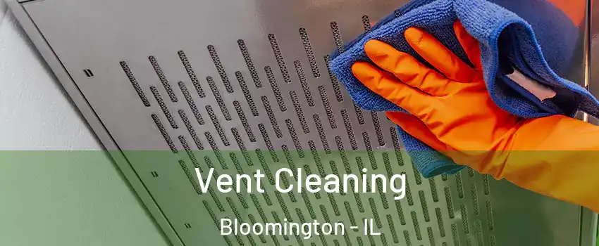 Vent Cleaning Bloomington - IL