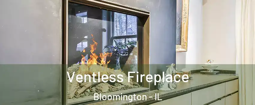  Ventless Fireplace Bloomington - IL