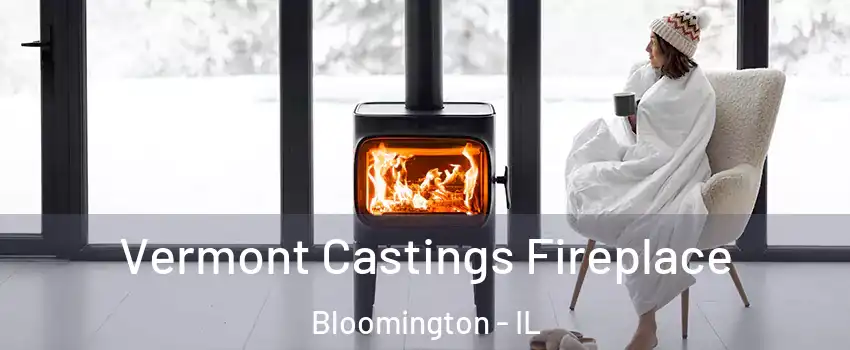  Vermont Castings Fireplace Bloomington - IL